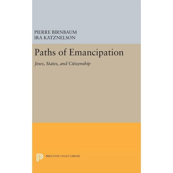 Princeton Legacy Library Paths of Emancipation: Jews, States, and Citizenship, Book 293, (Hardcover)