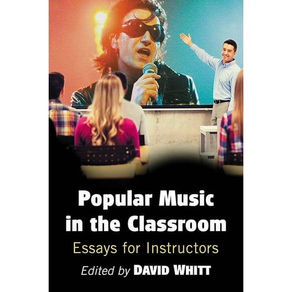 Popular Music in the Classroom: Essays for Instructors (Paperback)