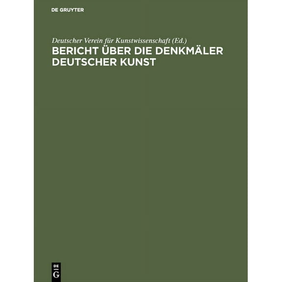 Bericht Ã¼ber die DenkmÃ¤ler Deutscher Kunst, (Hardcover)