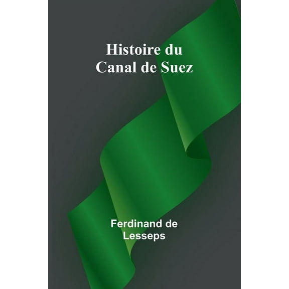 Histoire du Canal de Suez, (Paperback)