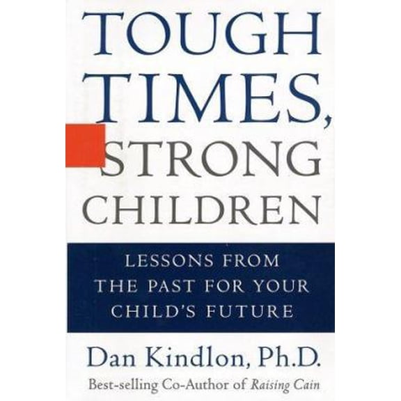 Pre-Owned Tough Times, Strong Children: Lessons From the Past For Your Child's Future (Hardcover) 0786869127 9780786869121