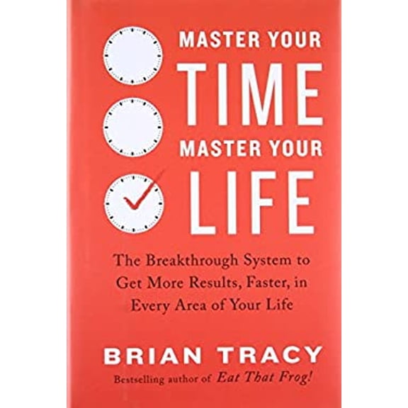 Pre-Owned Master Your Time, Master Your Life: The Breakthrough System to Get More Results, Faster, in Every Area of Your Life (Hardcover) 0399183817 9780399183812