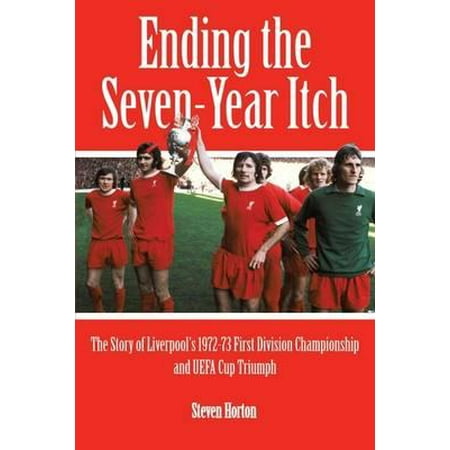 - Liverpool FC : Ending the Seven Year Itch: The Story of the 1972-73 1st Division Championship and Uefa Cup Triumph