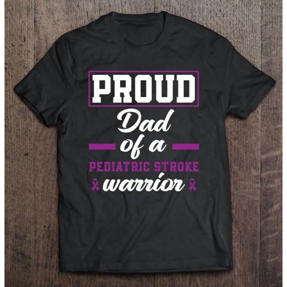 Sam Soft Proud Dad Of A Pediatric Stroke Warrior Black T-Shirt Unisex Cotton Tee, Full Size S-5XL