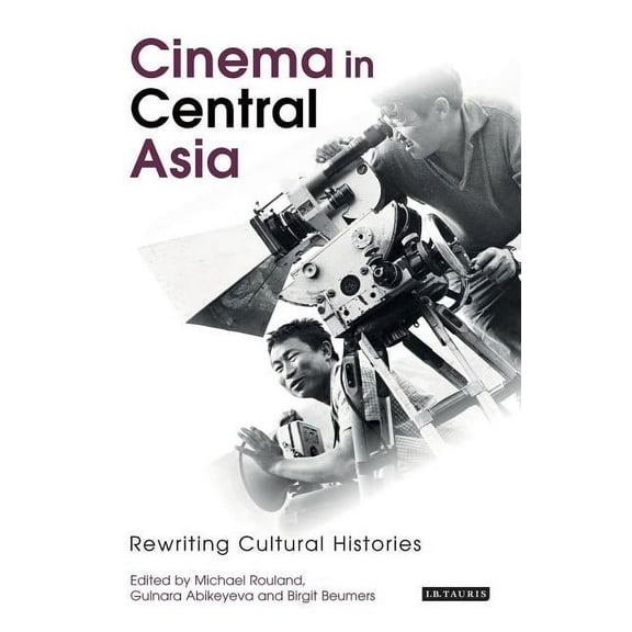 Kino - The Russian and Soviet Cinema Cinema in Central Asia: Rewriting Cultural Histories, (Hardcover)