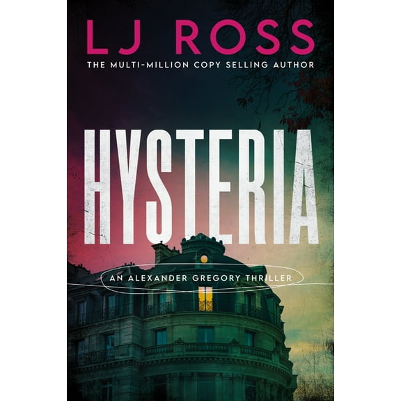 Alexander Gregory Thrillers Hysteria: An Alexander Gregory Thriller, Book 2, (Hardcover)