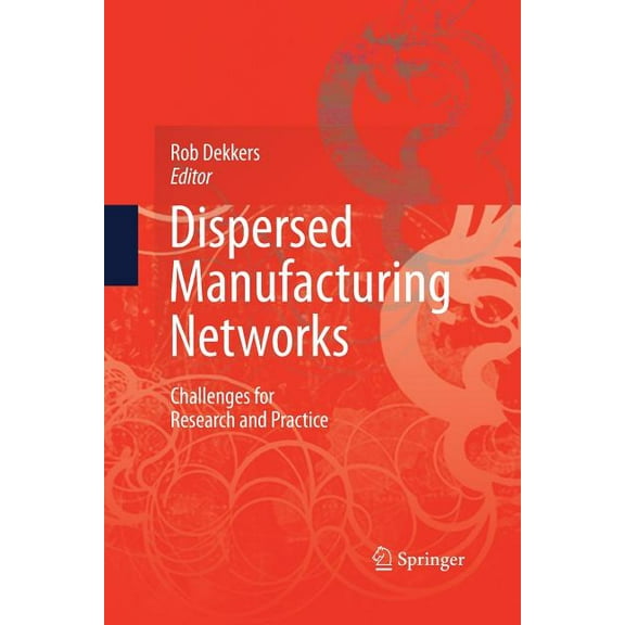 Dispersed Manufacturing Networks: Challenges for Research and Practice, (Paperback)