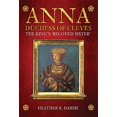 thumbnail image 1 of Anna, Duchesse de Claves, la Sœur Bien-Aimée du Roi, 1 of 2