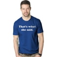 thumbnail image 1 of Mens That's What She Said T-Shirt Funny Television TV Quote Text Tee (Royal) - XXL, 1 of 7
