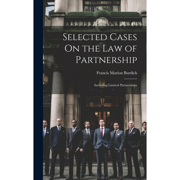 Selected Cases On the Law of Partnership: Including Limited Partnerships (Hardcover)