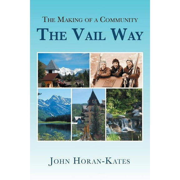 The Making of a Community - The Vail Way (Paperback)