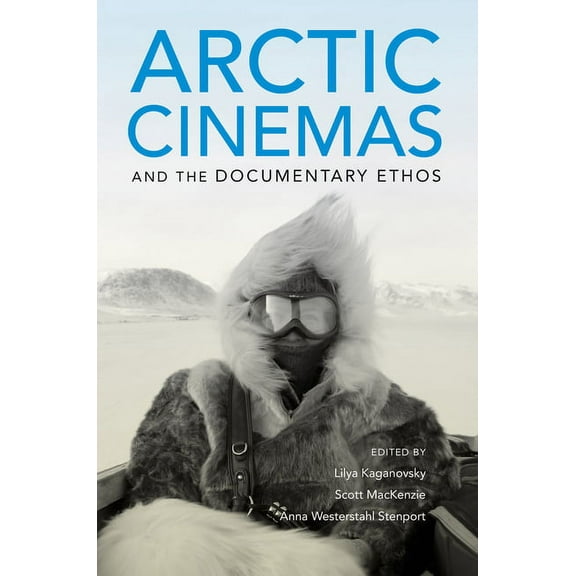 Arctic Cinemas and the Documentary Ethos, (Paperback)