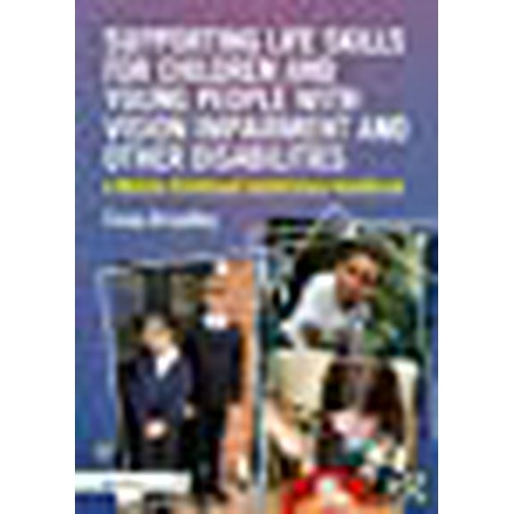 Supporting Life Skills for Children and Young People with Vision Impairment and Other Disabilities: A Middle Childhood Habilitation Handbook (Paperback)