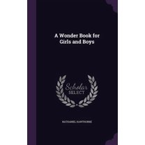 A Wonder Book for Girls and Boys (Hardcover)