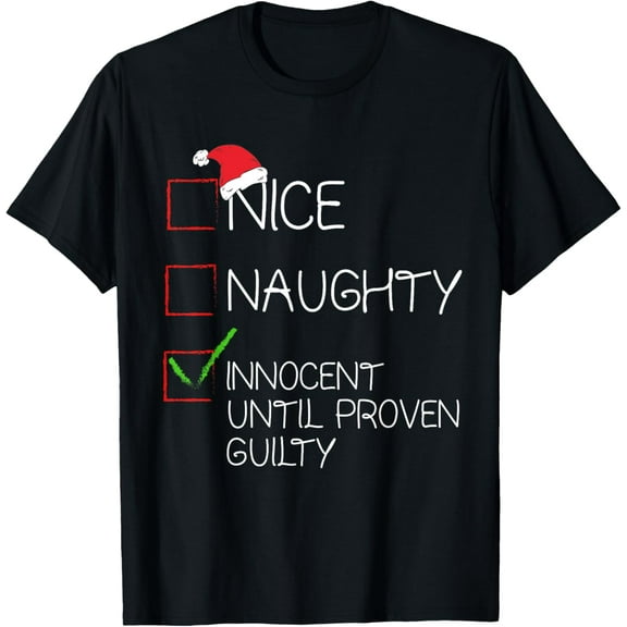 Nice Naughty Innocent Until Proven Guilty Christmas List Tee T-Shirt