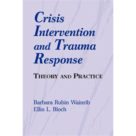 Pre-Owned Crisis Intervention and Trauma Response: Theory and Practice (Paperback) 0826111750 9780826111753
