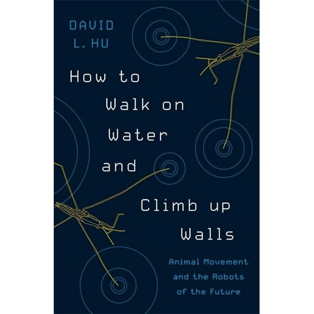 Anime Robot - How to Walk on Water and Climb Up Walls : Animal Movement and the Robots of the Future