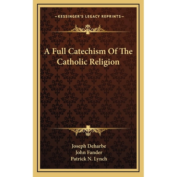 A Full Catechism Of The Catholic Religion (Hardcover)