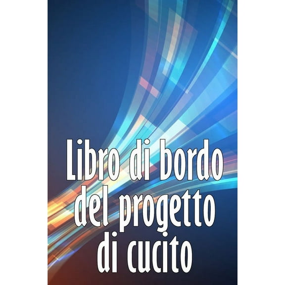 Libro di bordo del progetto di cucito: Libro di sartoria per annotare i progetti di cucito - regalo perfetto per gli ama, (Paperback)