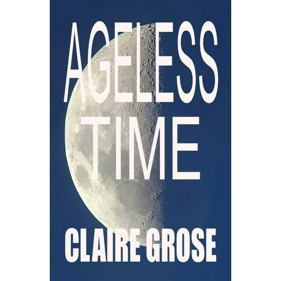 Ageless Time, (Paperback)