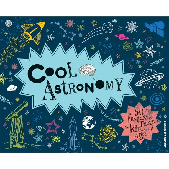 Pre-Owned Cool Astronomy: 50 Fantastic Facts for Kids of All Ages (Hardcover) 1909396419 9781909396418