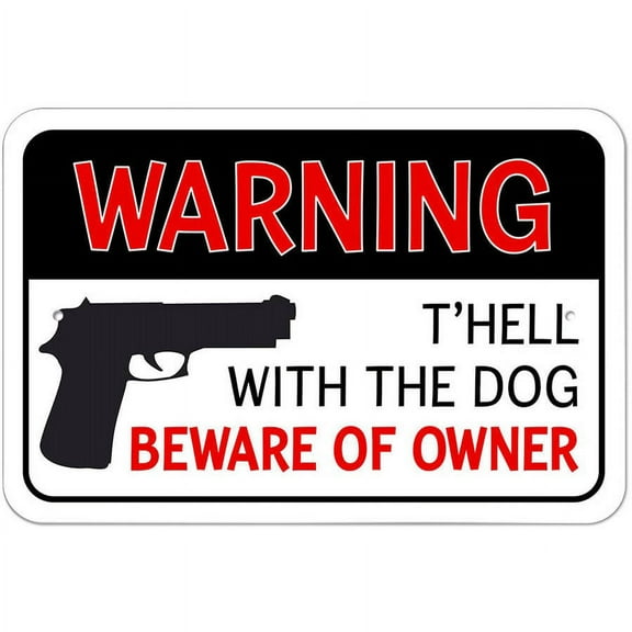 Warning T'Hell With the Dog Beware of Owner Sign