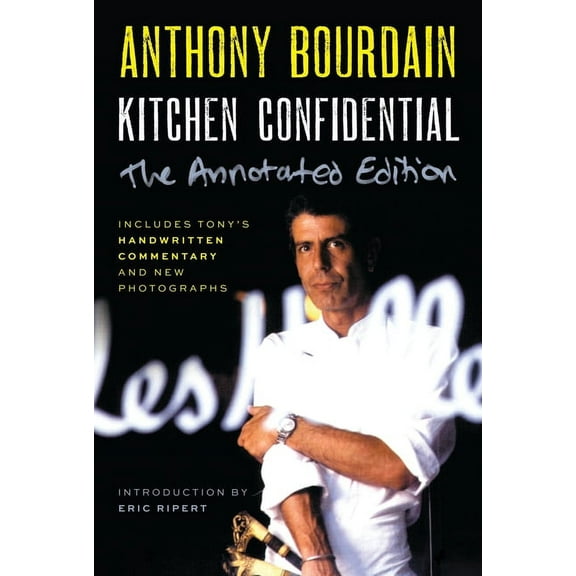 Kitchen Confidential Annotated Edition: Adventures in the Culinary Underbelly, (Paperback)