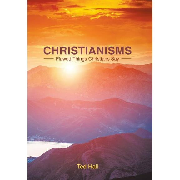 Christianisms: Flawed Things Christians Say