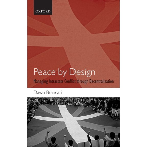 Peace by Design: Managing Intrastate Conflict Through Decentralization, (Hardcover)