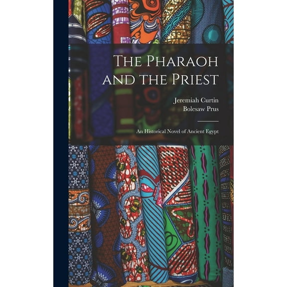 The Pharaoh and the Priest; an Historical Novel of Ancient Egypt, (Hardcover)