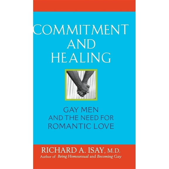 Commitment and Healing: Gay Men and the Need for Romantic Love, (Paperback)