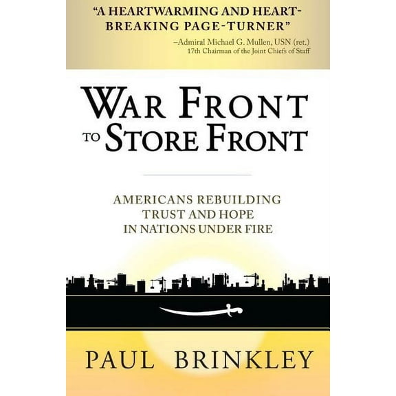 War Front to Store Front: Americans Rebuilding Trust and Hope in Nations Under Fire (Hardcover)
