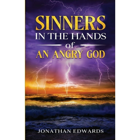 Sinners in the Hands of an Angry God, (Paperback)