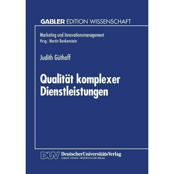 Marketing Und Innovationsmanagement QualitÃ¤t Komplexer Dienstleistungen: Konzeption Und Empirische Analyse Der Wahrnehmungsdimensionen, (Paperback)