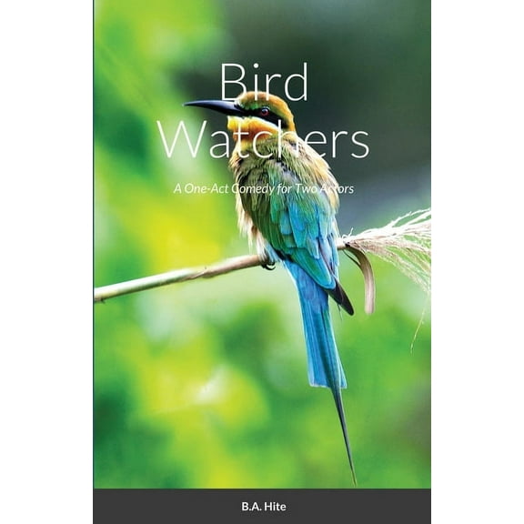 Bird Watchers: A One-Act Comedy for Two Actors, (Paperback)