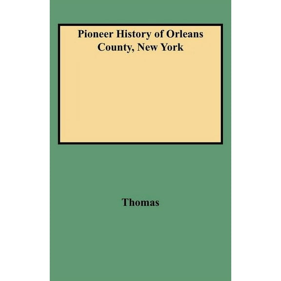 Pioneer History of Orleans County, New York, (Paperback)