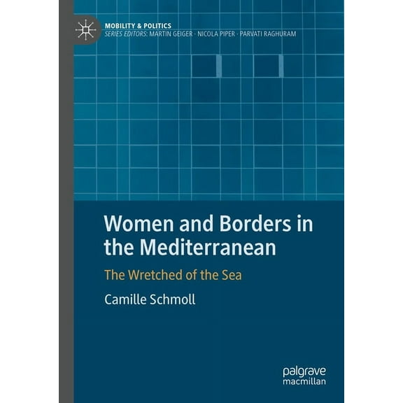Mobility & Politics Women and Borders in the Mediterranean: The Wretched of the Sea, (Hardcover)