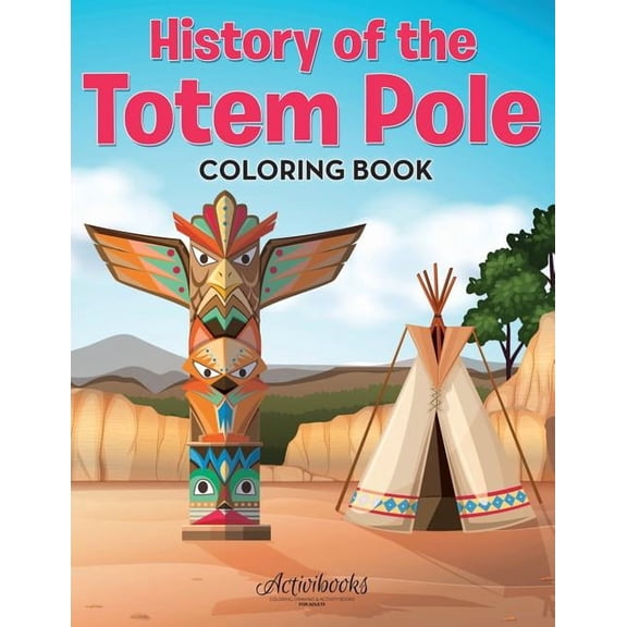 History of the Totem Pole Coloring Book, (Paperback)