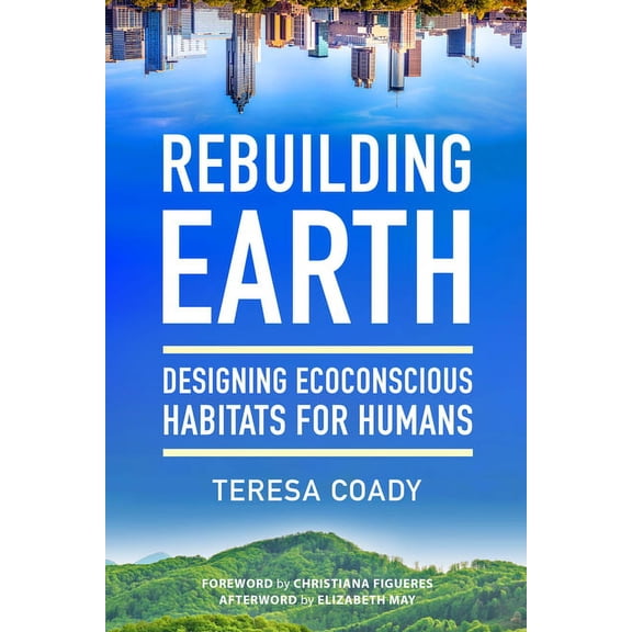 Rebuilding Earth: Designing Ecoconscious Habitats for Humans, (Paperback)