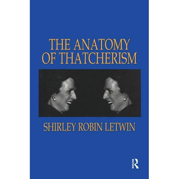 The Anatomy of Thatcherism, (Paperback)