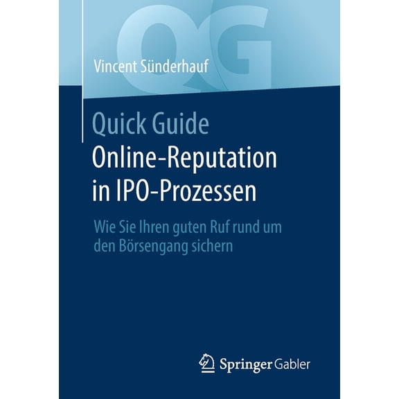 Quick Guide Quick Guide Online-Reputation in Ipo-Prozessen: Wie Sie Ihren Guten Ruf Rund Um Den BÃ¶rsengang Sichern, (Paperback)