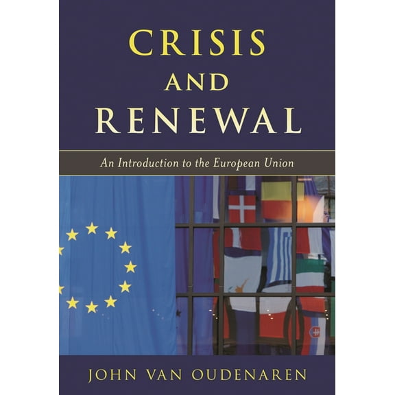 Europe Today Crisis and Renewal: An Introduction to the European Union, (Paperback)