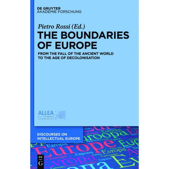 Discourses on Intellectual Europe The Boundaries of Europe: From the Fall of the Ancient World to the Age of Decolonisation, Book 1, (Paperback)