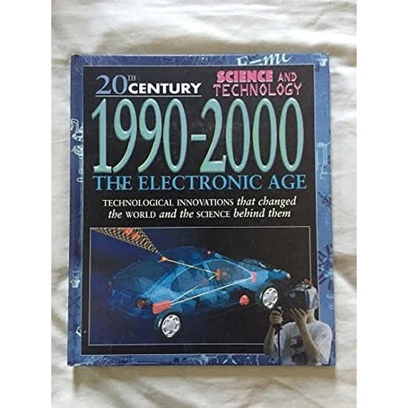 Pre-Owned 1990-2000: The Electronic Age (20th Century Science & Technology) Hardcover