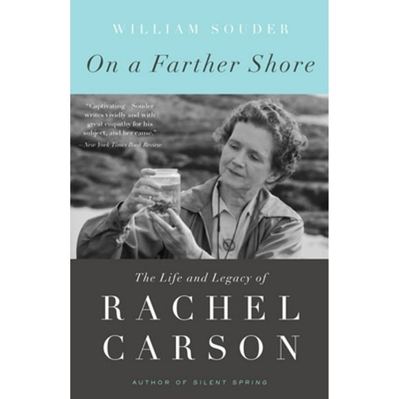 Pre-Owned On a Farther Shore: The Life and Legacy of Rachel Carson (Paperback 9780307462213) by William Souder