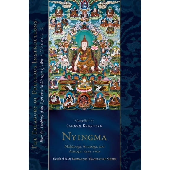 Treasury of Precious Instructions Nyingma: Mahayoga, Anuyoga, and Atiyoga, Part Two: Essential Teachings of the Eight Practice Lineages of Tibet, Volume 2, (Hardcover)