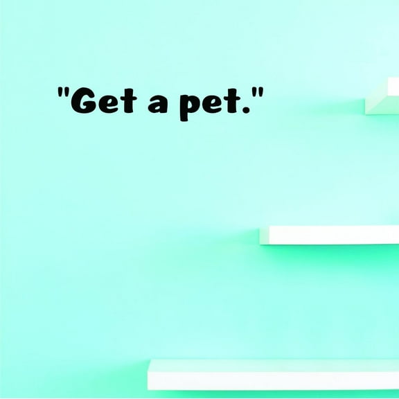 Custom Decals Get A Pet. Wall Art Size: 8 X 30 Inches Color: Black