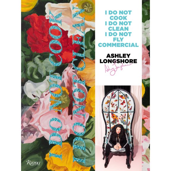 Ashley Longshore: I Do Not Cook, I Do Not Clean, I Do Not Fly Commercial, (Hardcover)