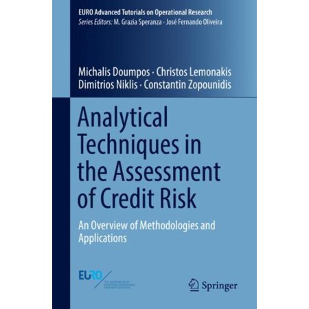 Analytical Techniques in the Assessment of Credit Risk : An Overview of Methodologies and (Best Risk Assessment Methodology)