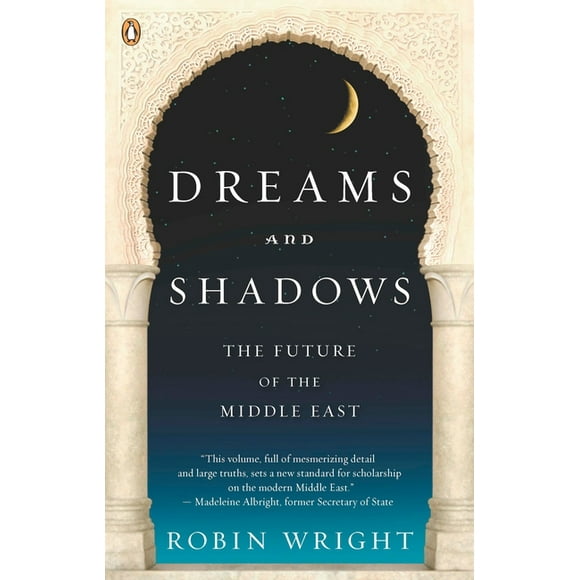 Dreams and Shadows : The Future of the Middle East (Paperback)